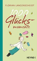 ISBN 9783453170490: 1000 Glücksmomente (Wellendorff-Edition)