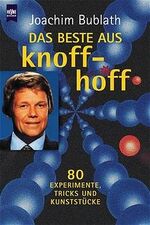 ISBN 9783453172692: Das Beste aus Knoff-hoff. 80 Experimente, Tricks und Kunststücke.