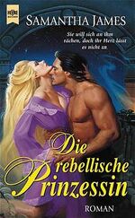 ISBN 9783453184947: Die rebellische Prinzessin – Roman