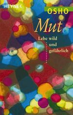 ISBN 9783453189232: Mut – Lebe wild und gefährlich