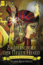 Silver RavenWolf: Zauberschule der Neuen Silver RavenWolf: Zauberschule der Neuen