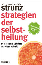 ISBN 9783453200944: Strategien der Selbstheilung - Die sieben Schritte zur Gesundheit - Erkenntnisse aus der Praxis