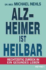 ISBN 9783453201002: Alzheimer ist heilbar - Rechtzeitig zurück in ein gesundes Leben