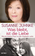 ISBN 9783453201170: Was bleibt, ist die Liebe: Wie ich meinen Mann an das Vergessen verlor. Erinnerungen an Harald Juhnke Gebundene Ausgabe – 31. Oktober 2016von Susanne Juhnke (Autor)