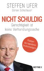 ISBN 9783453201385: Nicht schuldig - Gerechtigkeit ist keine Verhandlungssache - Ein Plädoyer des legendären Strafverteidigers