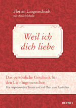 ISBN 9783453202764: Weil ich dich liebe – Das persönliche Geschenk für den Lieblingsmenschen - Mit inspirierenden Texten und viel Platz zum Ausfüllen