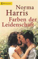 Farben der Leidenschaft: Roman. Aus d. A Farben der Leidenschaft: Roman. Aus d. A