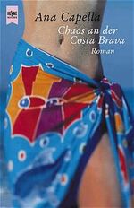 Ana Capella: Chaos an der Costa Brava : Ana Capella: Chaos an der Costa Brava :