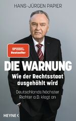 ISBN 9783453207257: Die Warnung - Wie der Rechtsstaat ausgehöhlt wird. Deutschlands höchster Richter a.D. klagt an