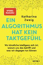 Ein Algorithmus hat kein Taktgefühl - Wo künstliche Intelligenz sich irrt, warum uns das betrifft und was wir dagegen tun können