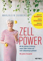 Zellpower - mit der richtigen Ernährung unsere Zellen stärken und mehr Lebensenergie gewinnen : Müdigkeit bekämpfen, Gewicht reduzieren, Krankheit vorbeugen