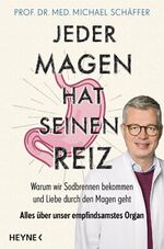 ISBN 9783453207387: Jeder Magen hat seinen Reiz - Warum wir Sodbrennen bekommen und Liebe durch den Magen geht. Alles über unser empfindsamstes Organ