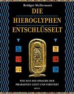 ISBN 9783453209831: Die Hieroglyphen entschlüsselt – Wie man die Sprache der Pharaonen liest und versteht