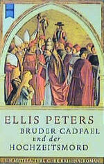 Bruder Cadfael und der Hochzeitsmord – Ein mittelalterlicher Kriminalroman