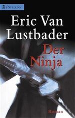 ISBN 9783453212893: Der Ninja : Roman. Eric Van Lustbader. Aus dem Amerikan. von Juscha Zoeller / Pavillon-Taschenbuch / 02 ; Nr. 0237