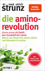 ISBN 9783453218116: Die Amino-Revolution – Der Alters-Code entschlüsselt – forever young mit Eiweiß, dem Grundstoff des Lebens - Warum uns Erbsen froh, Quark schlank und Hühnereier fit machen