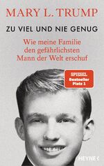 ISBN 9783453218154: Zu viel und nie genug - Wie meine Familie den gefährlichsten Mann der Welt erschuf Welt erschuf (deutsche Ausgabe von Too Much and Never Enough)