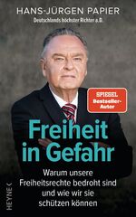 ISBN 9783453218161: Freiheit in Gefahr – Warum unsere Freiheitsrechte bedroht sind und wie wir sie schützen können. Ein Plädoyer von Deutschlands höchstem Richter a.D.