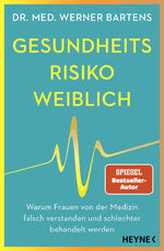 ISBN 9783453218383: Gesundheitsrisiko: weiblich – Warum Frauen von der Medizin falsch verstanden und schlechter behandelt werden