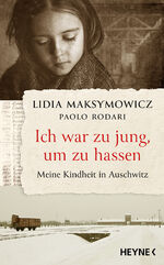 ISBN 9783453218673: Ich war zu jung, um zu hassen. Meine Kindheit in Auschwitz