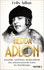 ISBN 9783453218840: Hedda Adlon – Geliebt, gehasst, bewundert – Das unkonventionelle Leben der Hotelkönigin