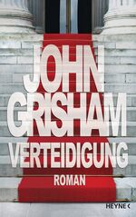 ISBN 9783453267916: Verteidigung : Roman. John Grisham. Aus dem Amerikan. von Bea Reiter und Imke Walsh-Araya