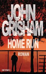 ISBN 9783453268357: Home Run : Roman. John Grisham. Aus dem Amerikan. von Bea Reiter