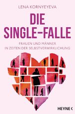 ISBN 9783453269972: Die Single-Falle - Frauen und Männer in Zeiten der Selbstverwirklichung