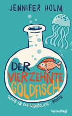 Jennifer Holm: Der vierzehnte Goldfisch: Jennifer Holm: Der vierzehnte Goldfisch:
