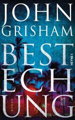 ISBN 9783453270336: Bestechung: Roman Grisham, John; Dorn-Ruhl, Kristiana; Reiter, Bea und Walsh-Araya, Imke