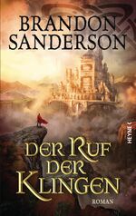 Brandon Sanderson: Der Ruf der Klingen Brandon Sanderson: Der Ruf der Klingen
