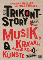 ISBN 9783453271357: Die Trikont-Story - Musik, Krawall & andere schöne Künste