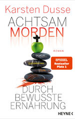 ISBN 9783453273870: Achtsam morden durch bewusste Ernährung: Roman (Achtsam morden-Reihe, Band 5)