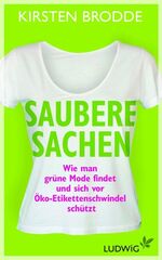 ISBN 9783453280038: Saubere Sachen - Wie man grüne Mode findet und sich vor Öko-Etikettenschwindel schützt