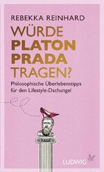 ISBN 9783453280298: Würde Platon Prada tragen? - Philosophische Überlebenstipps für den Lifestyle-Dschungel