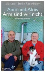 ISBN 9783453280434: Anni und Alois - Arm sind wir nicht - Ein Bauernleben