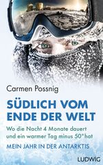 ISBN 9783453281356: Südlich vom Ende der Welt : wo die Nacht vier Monate dauert und ein warmer Tag minus 50 Grad hat.  Mein Jahr in der Antarktis