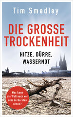 ISBN 9783453281585: Die große Trockenheit - Hitze, Dürre, Wassernot – Was kann die Welt noch vor dem Verdursten retten?