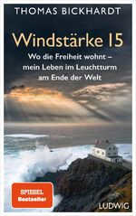 ISBN 9783453281714: Windstärke 15 – Wo die Freiheit wohnt – Mein Leben im Leuchtturm am Ende der Welt