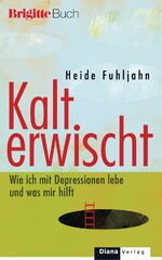 ISBN 9783453291157: Kalt erwischt: Wie ich mit Depressionen lebe und was mir hilft