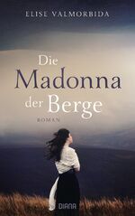 Die Madonna der Berge – Roman