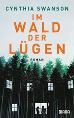 Cynthia Swanson: Im Wald der Lügen
