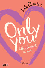 ISBN 9783453292390: Only you – Alles beginnt in Rom – Roman