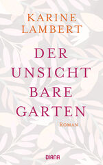 ISBN 9783453292406: Der unsichtbare Garten: Roman