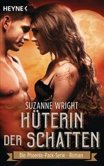 ISBN 9783453318229: Hüterin der Schatten: Roman (The Phoenix Pack Series, Band 2)