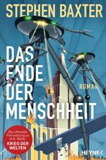 ISBN 9783453318458: Das Ende der Menschheit – Zukunftsroman. Fortsetzung von KRIEG DER WELTEN [ungelesen]
