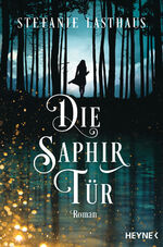 Stefanie Lasthaus: Die Saphirtür: Roman Stefanie Lasthaus: Die Saphirtür: Roman