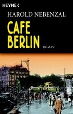 ISBN 9783453404649: CafÃ© Berlin: Roman Nebenzal, Harold