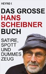 ISBN 9783453405745: Das große Hans Scheibner Buch : Satire, Spott und dummes Zeug