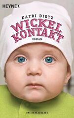 ISBN 9783453408548: Wickelkontakt : Roman